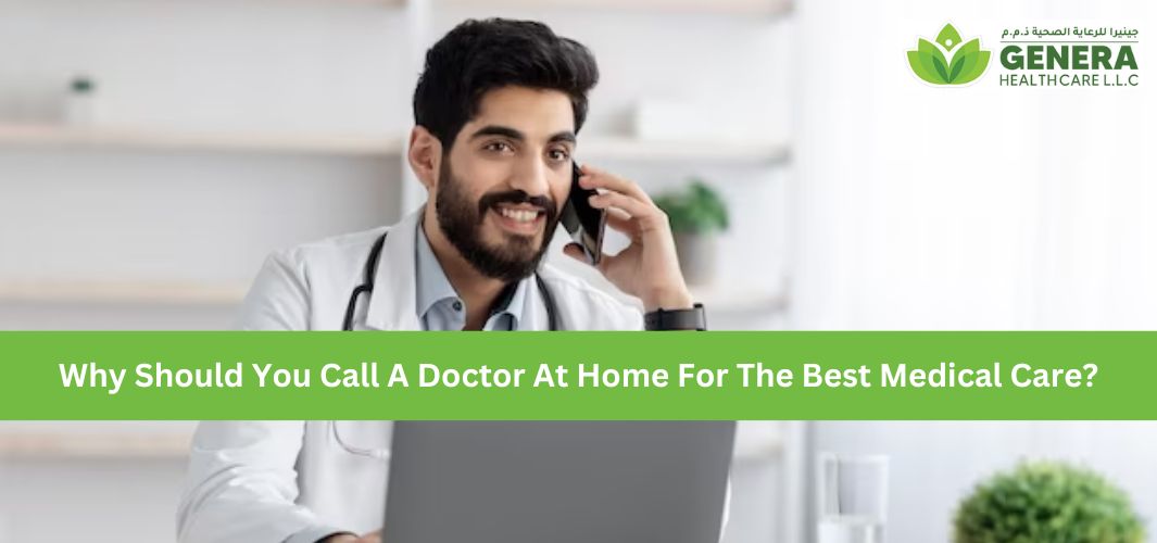 Why Should You Call A Doctor At Home Healthcare For The Best Medical Care?