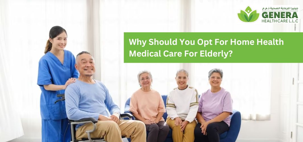 Why Should You Opt For Home Health Medical Care for Elderly?