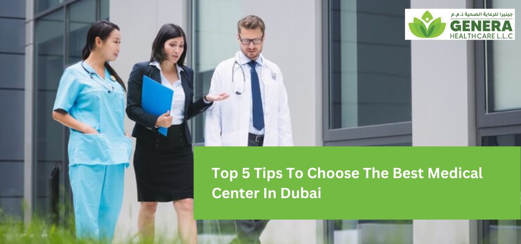 Top 5 Tips To Choose The Best Medical Center In Dubai