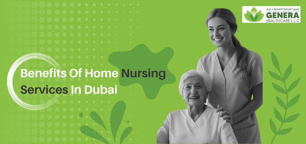 Know About The Benefits Of Home Nursing Services In Dubai